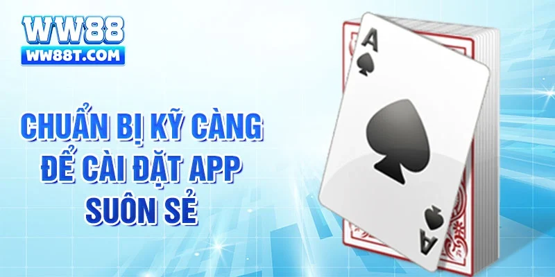 Chuẩn bị kỹ càng để cài đặt app suôn sẻ