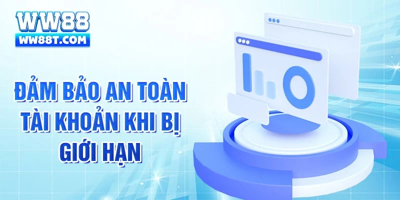 Đảm bảo an toàn tài khoản khi bị giới hạn