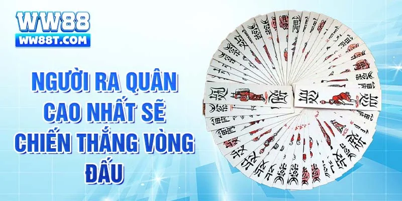 Người ra quân cao nhất sẽ chiến thắng vòng đấu