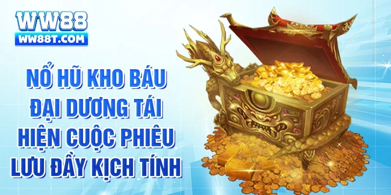 Nổ hũ Kho Báu Đại Dương tái hiện cuộc phiêu lưu đầy kịch tính